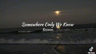 somewhere only we know lyrics