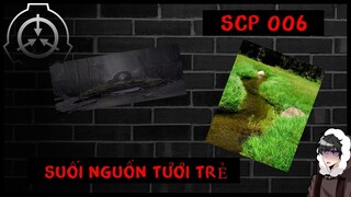 SCP 006 || SUỐI NGUỒN TƯƠI TRẺ || CON SUỐI HỒI PHỤC & BẤT TỬ TRONG TRUYỀN THUYẾT ? || SAFE - AN TOÀN