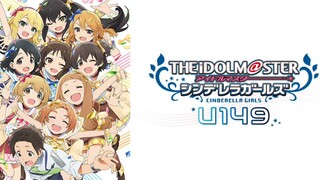 The IDOLM@STER Cinderella Girls: U149 (Episode 1)