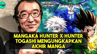 MANGAKA HUNTER X HUNTER TOGASHI MENGUNGKAPKAN AKHIR MANGA