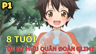 8 Tuổi Tôi Thống Lĩnh Quân Đoàn Slime (PHẦN 1) - Tóm Tắt Anime Hay