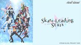 《花樣滑冰Stars》- 第一話 | 《Skate-Leading Stars》-  EP01|【Ani-One】(日語原聲 | 繁體中文字幕)