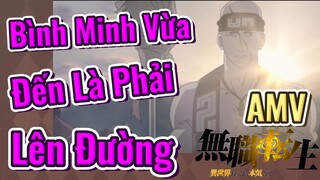 [Thất Nghiệp Chuyển Sinh] AMV | Bình Minh Vừa Đến Là Phải Lên Đường