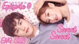 Sweet Sweet Episode 9 [ENG SUB] C drama