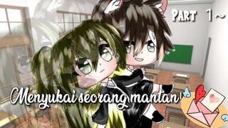 •Menyukai seorang mantan?•Original¿\\Gacha life Indonesia//part 1~