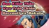 Đao Kiếm Thần Vực Trận Chiến Bercouli vs. Bekuta_1