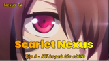 Scarlet Nexus Tập 9 - Kế hoạch tác chiến