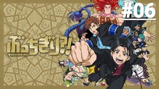 Bucchigiri?! - Tập 06 (Vietsub)【Toàn Senpaiアニメ】