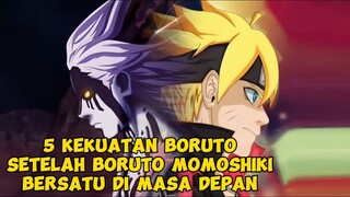 MEMBAHAS SINGKAT TENTANG 5 KEKUATAN BORUTO SETELAH BORUTO MOMOSHIKI BERSATU DI MASA DEPAN