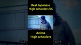 Real Japanese High Schoolers VS Anime High Schoolers
