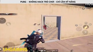 PUBG -  KHÔNG HACK TRÒ CHƠI_CHỈ CẦN KỸ NĂNG P1