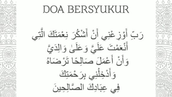 Doa Bersyukur..  Kita patut bersyukur atas nikmat yang telah diberikan Allah S.W.T pada kita..