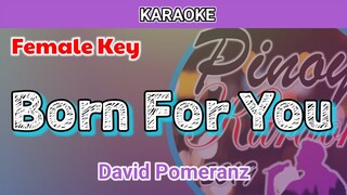 Born For You by David Pomeranz (Karaoke : Female Key)