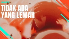 [AMV EDIT] TIDAK ADA YANG LEMAH