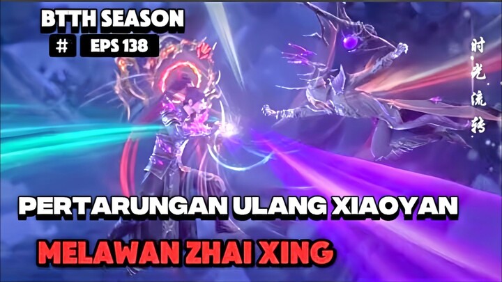 XIAOYAN MELAWAN ZHAI XING EPICK BANGAT BTTH SEASON 5 EPS 138 BTTH TERBARU
