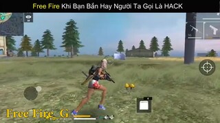 Free Fire Khi Bạn Bắn Hay Người Ta Gọi Là HACK_ phần 10