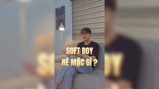 Soft Boy hè mặc gì?