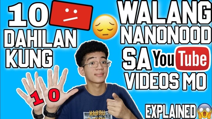 10 DAHILAN KUNG BAKIT WALANG NANONOOD SA YOUTUBE VIDEOS MO! (Explained) Tagalog