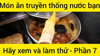 Món ăn truyền thống nước bạn hãy xem và làm thử #7