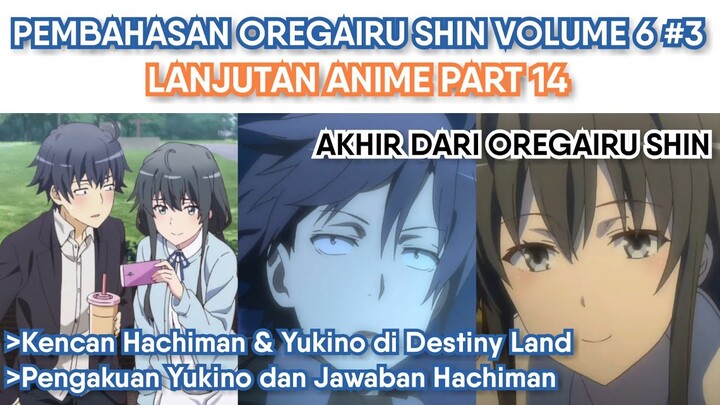 Pembahasan Oregairu Shin Volume 6 Part 3 END (Lanjutan Anime Part 14)
