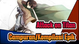 Attack on Titan|【Campuran/Kompilasi Epik】Ke-Epikan menanti！ AOT Selamanya！