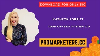 Kathryn Porritt – 100K Offers System 2.0