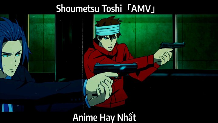 Shoumetsu Toshi「AMV」Hay Nhất