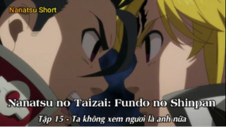 Nanatsu no Taizai: Fundo no Shinpan Tập 15 - Ta không xem ngươi là anh nữa