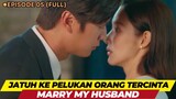 Jatuh Ke Pelukan Orang Tercinta - Marry My Husband - Episode 05