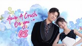 🇨🇳 Have a crush on you EP 3 EngSub