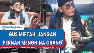 Bak Telan Ludah Sendiri, Beredar Video Gus Miftah 'Jangan Pernah Menghina Orang'