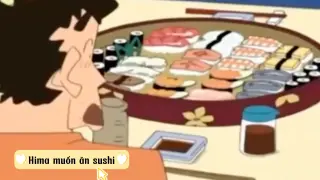 SHIN-Cậu bé bút chì| Hima muốn ăn sushi