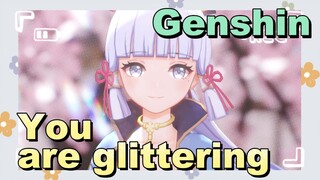 You are glittering