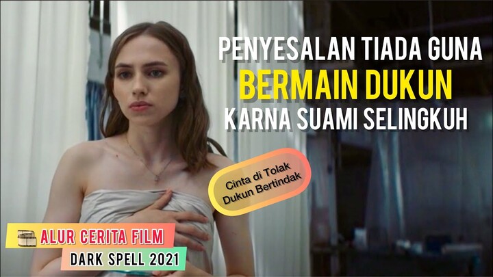 ISTRI MAIN DUKUN KARNA SUAMI SELINGKUH - Alur Cerita Film DARK SPELL