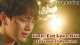 Link Eat Love Kill Episode 15 Preview [ Eng Sub ]  | 링크  [15 화 예고] | Moon Ga Young x Yeo Jin Goo