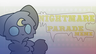 【壹至肆\旧设/重置】nightmare parade♢meme