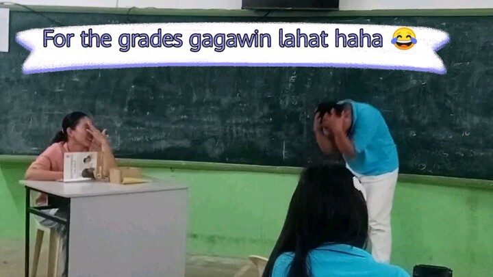 For the grades gagawin lahat haha 😂