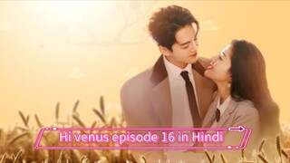 hi venus Chinese Drama episode 16 in Hindi