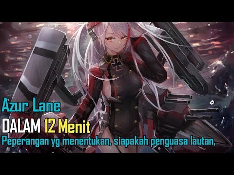 Seluruh Alur Cerita AZUR LANE | Hanya 12 Menit