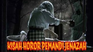 KISAH HOROR PEMANDI JENAZAH | KISAH MISTERI