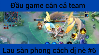 Đầu game cân cả team #6