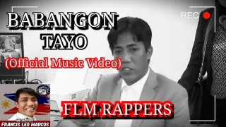 BABANGON TAYO "Gat. Francis Leo Marcos " By. FLM Rappers ( OFFICIAL MUSIC VIDEO )