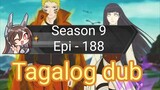 Episode 188 + Season 9 + Naruto shippuden + Tagalog dub