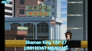 Shaman King TẬP 27-LINH HOẠT MẠNH MẼ