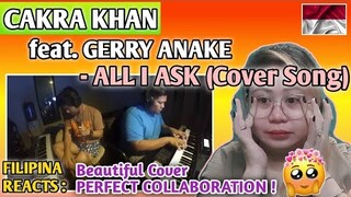 CAKRA KHAN - ALL I ASK feat. GERRY ANAKE (Cover Song) FILIPINA REACTS