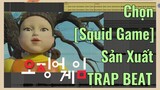 Chọn [Squid Game] Sản Xuất TRAP BEAT