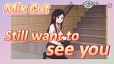 [My Senpai is Annoying]  Mix Cut | Still want to see you