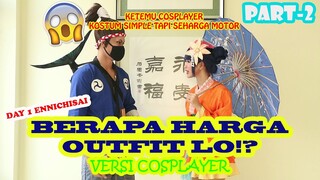 BERAPA HARGA OUTFIT LO VERSI COSPLAYER PART 2 - KETEMU COSPLAY SIMPLE TAPI TOTAL SEHARGA MOTOR