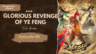 Glorious Revenge of Ye feng | Episode 89