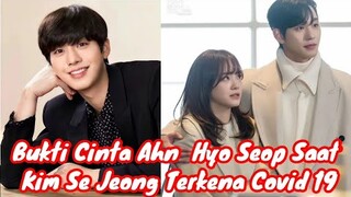 Bukti Cinta Ahn  Hyo Seop Saat Kim Se Jeong Terkena Covid 19 💜💛